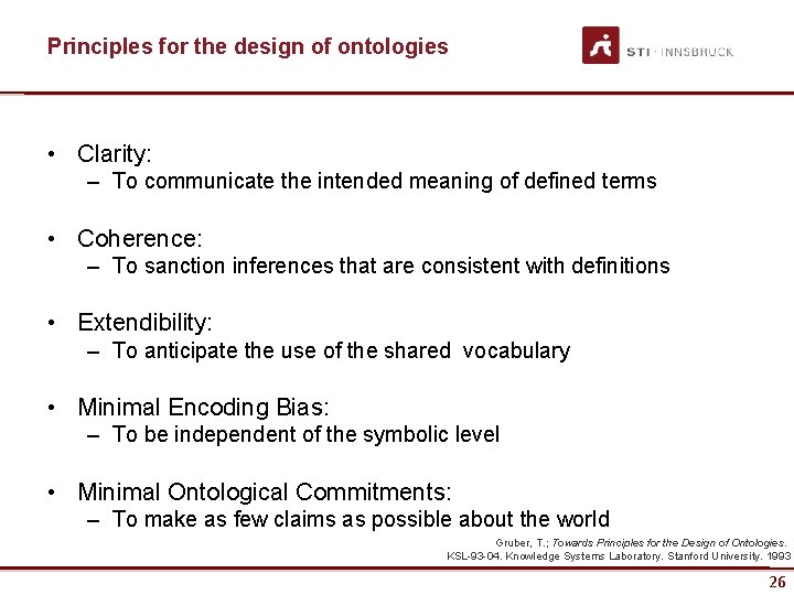 Principles for the design of ontologies • Clarity: – To communicate the intended meaning