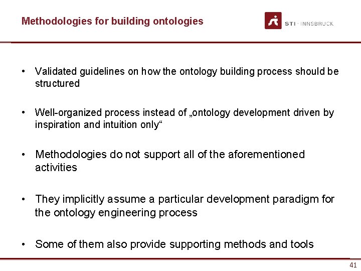 Methodologies for building ontologies • Validated guidelines on how the ontology building process should