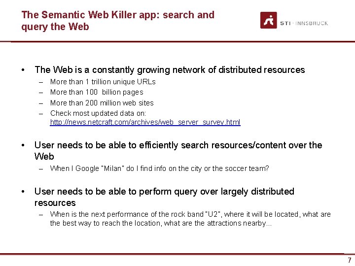 The Semantic Web Killer app: search and query the Web • The Web is