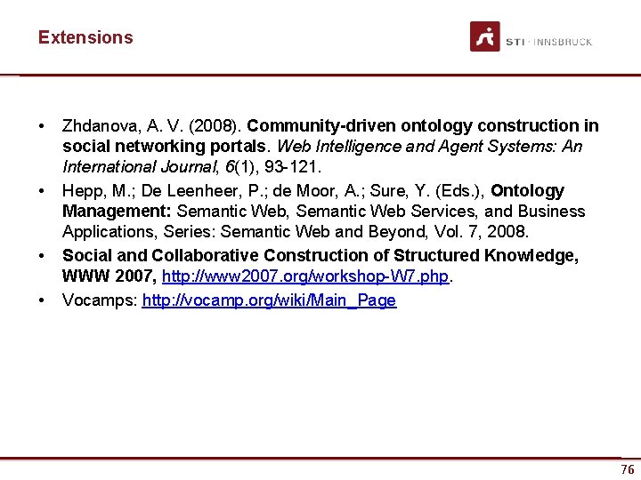 Extensions • • Zhdanova, A. V. (2008). Community-driven ontology construction in social networking portals.