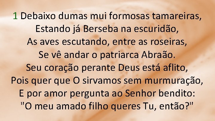 1 Debaixo dumas mui formosas tamareiras, Estando já Berseba na escuridão, As aves escutando,