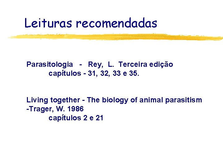 Leituras recomendadas Parasitologia - Rey, L. Terceira edição capítulos - 31, 32, 33 e