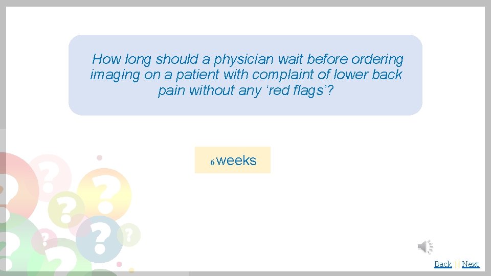 How long should a physician wait before ordering imaging on a patient with complaint