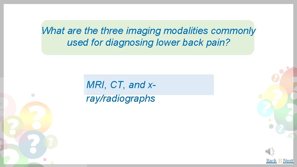 What are three imaging modalities commonly used for diagnosing lower back pain? MRI, CT,