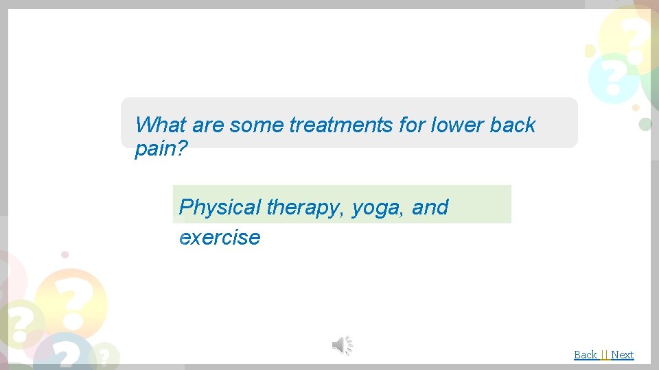 What are some treatments for lower back pain? Physical therapy, yoga, and exercise Back