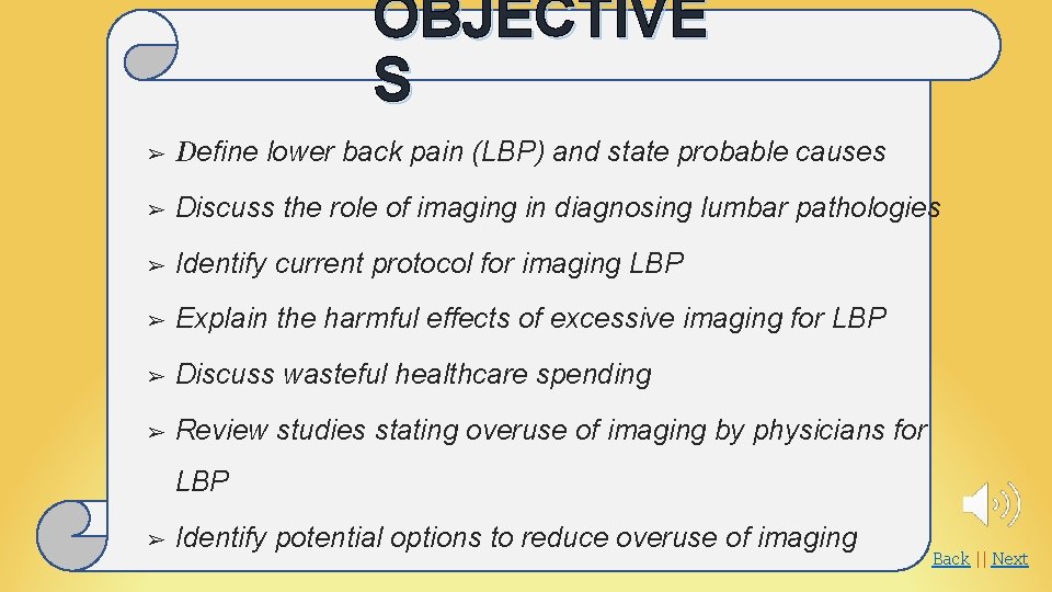 OBJECTIVE S ➢ Define lower back pain (LBP) and state probable causes ➢ Discuss