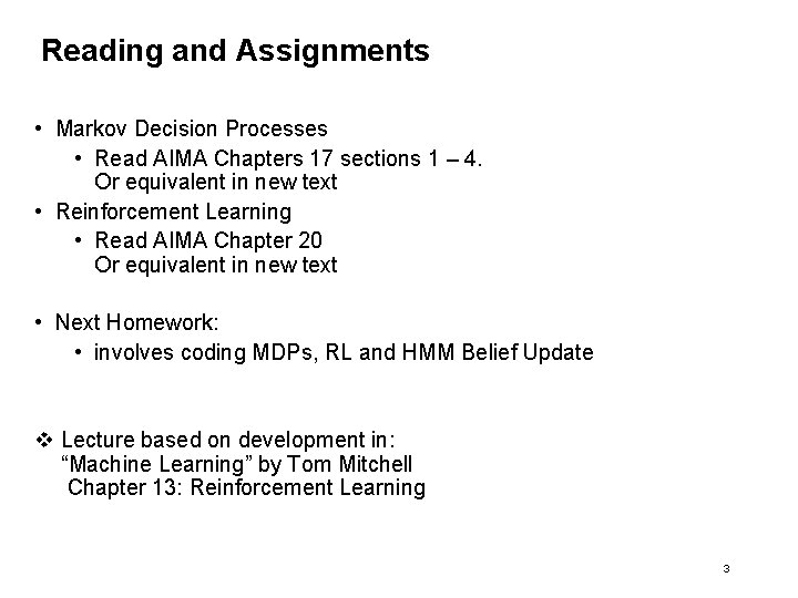 Reading and Assignments • Markov Decision Processes • Read AIMA Chapters 17 sections 1