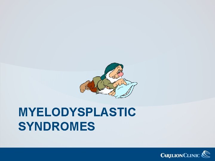 MYELODYSPLASTIC SYNDROMES 
