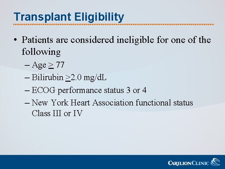 Transplant Eligibility • Patients are considered ineligible for one of the following – Age