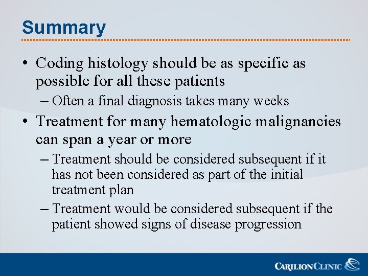 Summary • Coding histology should be as specific as possible for all these patients