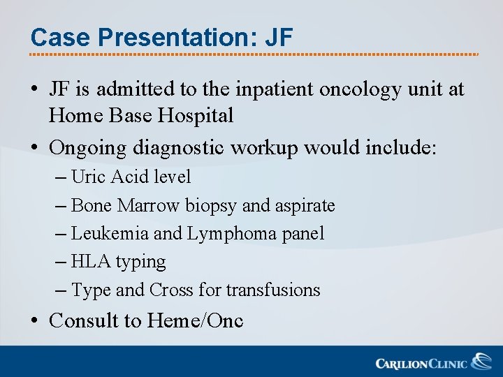 Case Presentation: JF • JF is admitted to the inpatient oncology unit at Home