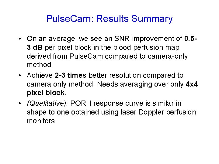 Pulse. Cam: Results Summary • On an average, we see an SNR improvement of