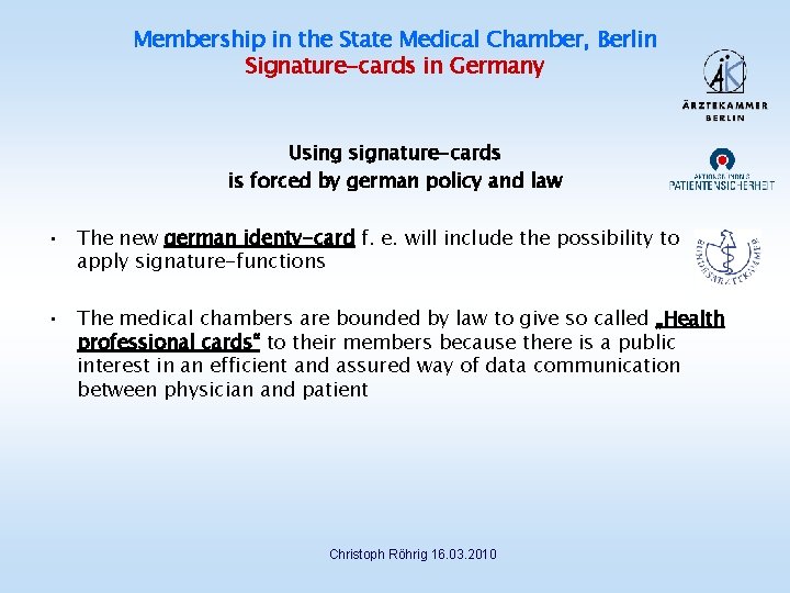 Membership in the State Medical Chamber, Berlin Signature-cards in Germany Using signature-cards is forced