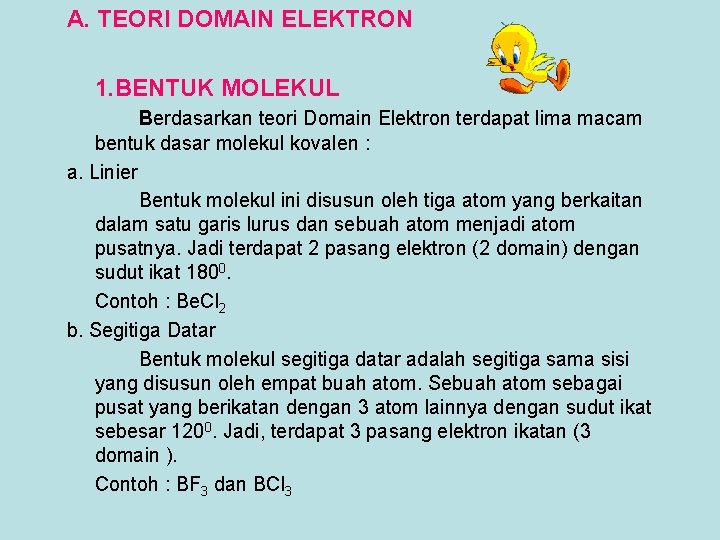 A. TEORI DOMAIN ELEKTRON 1. BENTUK MOLEKUL Berdasarkan teori Domain Elektron terdapat lima macam