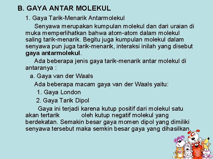 B. GAYA ANTAR MOLEKUL 1. Gaya Tarik-Menarik Antarmolekul Senyawa merupakan kumpulan molekul dan dari