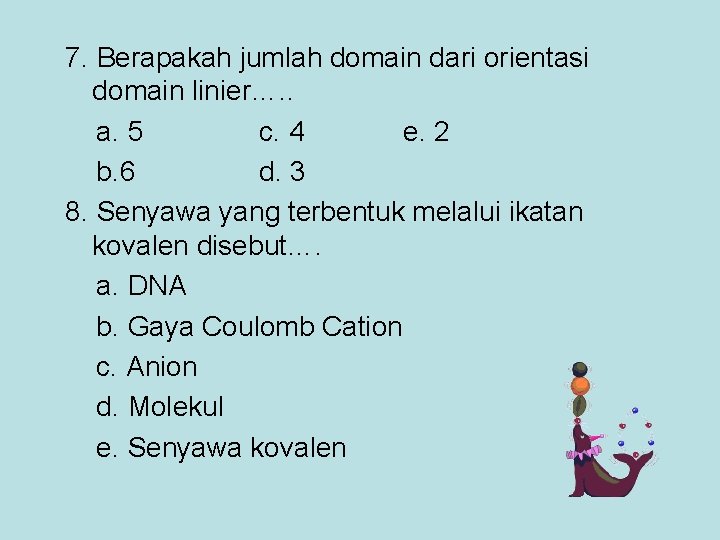 7. Berapakah jumlah domain dari orientasi domain linier…. . a. 5 c. 4 e.