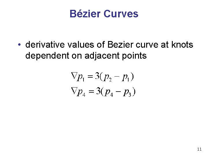 Bézier Curves • derivative values of Bezier curve at knots dependent on adjacent points Bézier Curves • derivative values of Bezier curve at knots dependent on adjacent points
