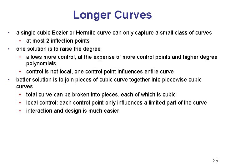 Longer Curves • • • a single cubic Bezier or Hermite curve can only Longer Curves • • • a single cubic Bezier or Hermite curve can only