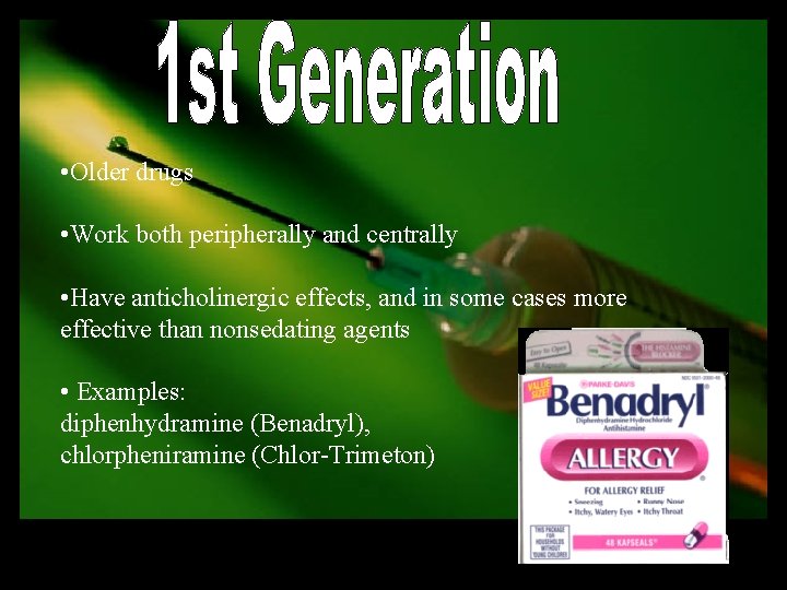  • Older drugs • Work both peripherally and centrally • Have anticholinergic effects,