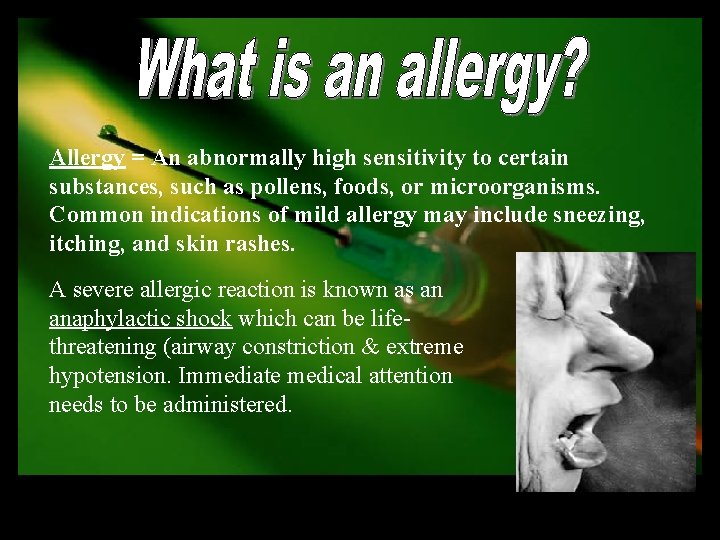 Allergy = An abnormally high sensitivity to certain substances, such as pollens, foods, or