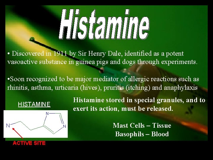  • Discovered in 1911 by Sir Henry Dale, identified as a potent vasoactive