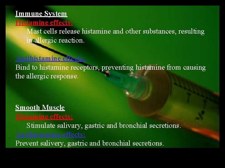 Immune System Histamine effects: Mast cells release histamine and other substances, resulting in allergic