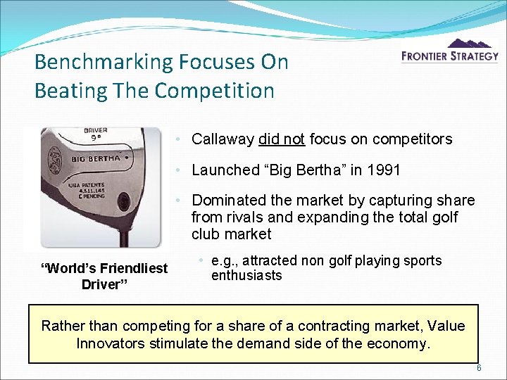 Benchmarking Focuses On Beating The Competition • Callaway did not focus on competitors •