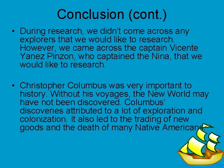 Conclusion (cont. ) • During research, we didn’t come across any explorers that we