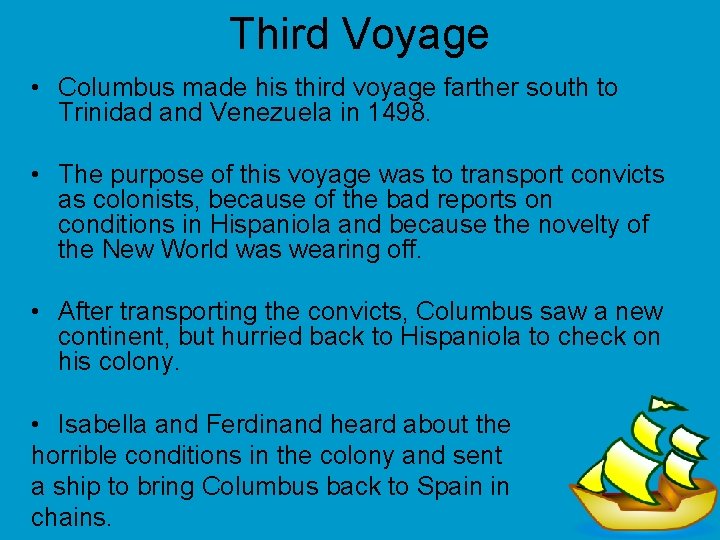 Third Voyage • Columbus made his third voyage farther south to Trinidad and Venezuela