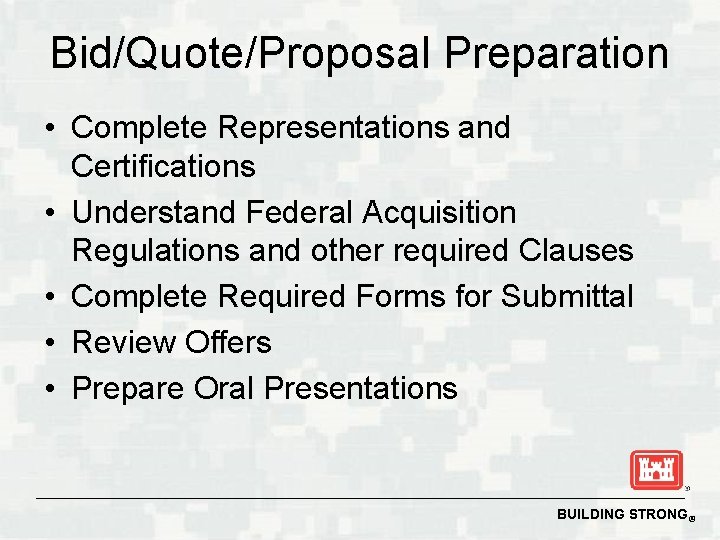 Bid/Quote/Proposal Preparation • Complete Representations and Certifications • Understand Federal Acquisition Regulations and other