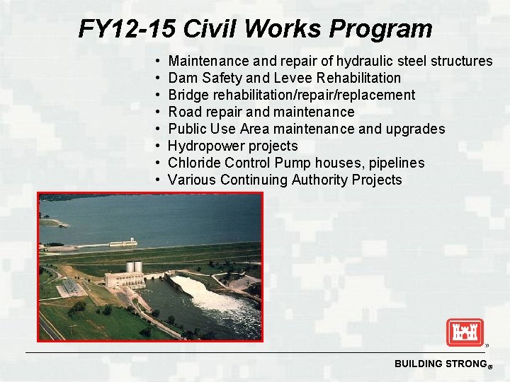 FY 12 -15 Civil Works Program • Maintenance and repair of hydraulic steel structures