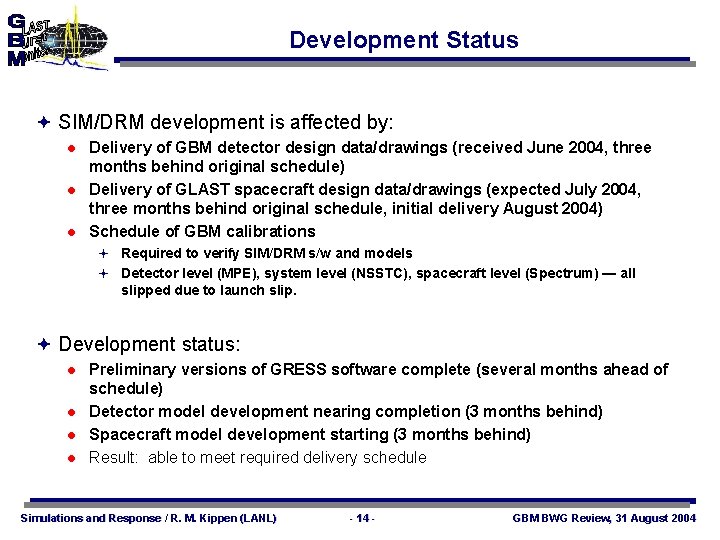 Development Status ª SIM/DRM development is affected by: l l l Delivery of GBM