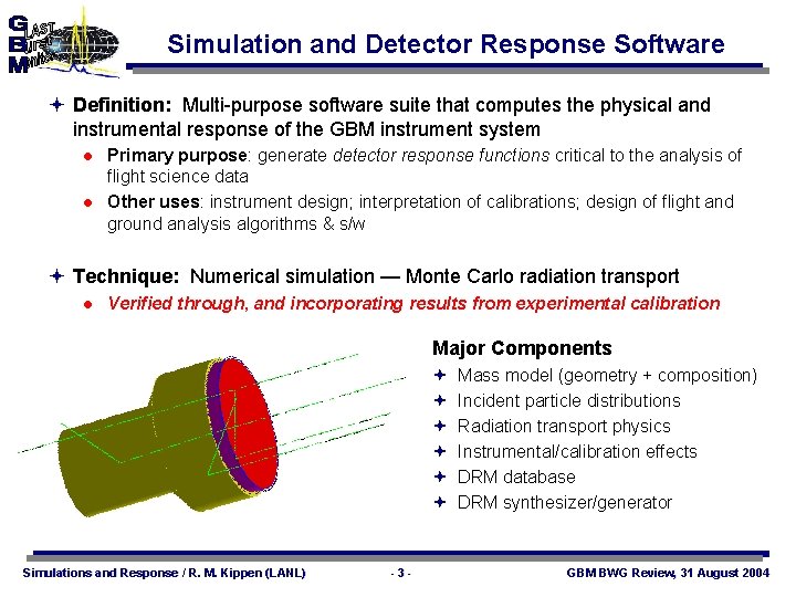 Simulation and Detector Response Software ª Definition: Multi-purpose software suite that computes the physical