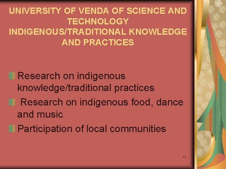 UNIVERSITY OF VENDA OF SCIENCE AND TECHNOLOGY INDIGENOUS/TRADITIONAL KNOWLEDGE AND PRACTICES Research on indigenous