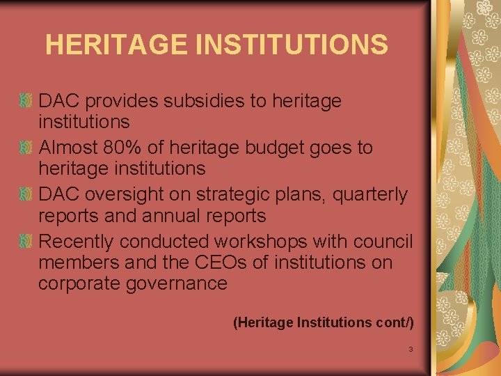 HERITAGE INSTITUTIONS DAC provides subsidies to heritage institutions Almost 80% of heritage budget goes