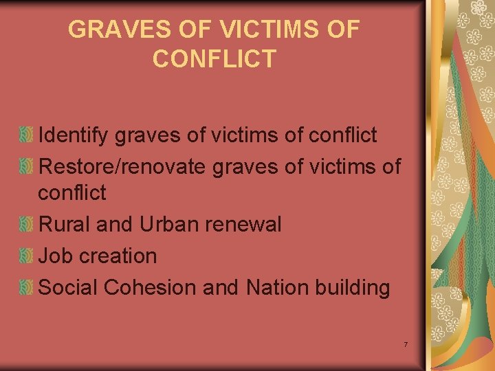 GRAVES OF VICTIMS OF CONFLICT Identify graves of victims of conflict Restore/renovate graves of