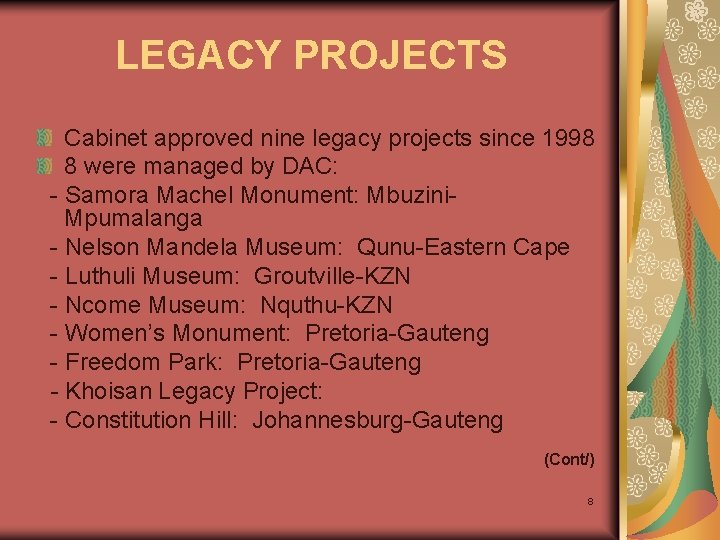 LEGACY PROJECTS Cabinet approved nine legacy projects since 1998 8 were managed by DAC: