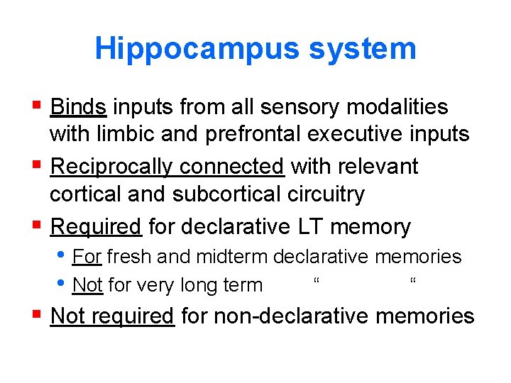 Hippocampus system § Binds inputs from all sensory modalities with limbic and prefrontal executive