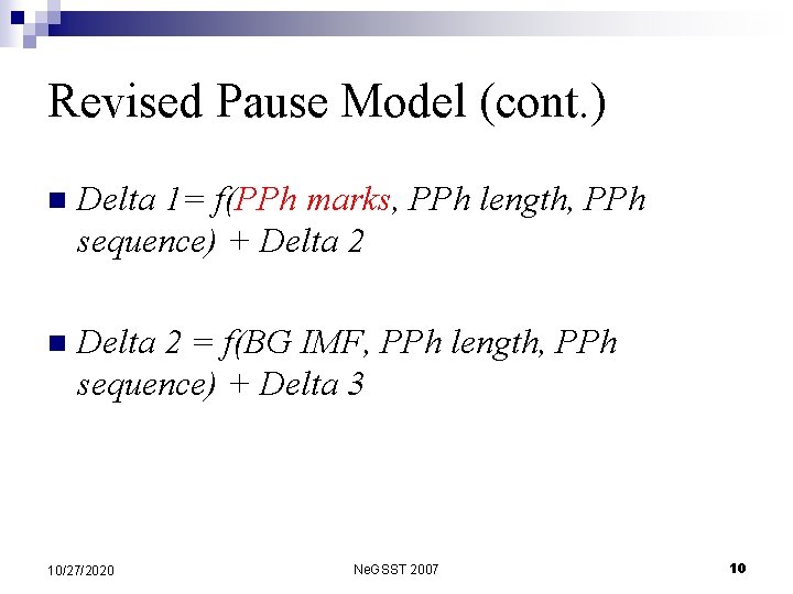 Revised Pause Model (cont. ) n Delta 1= f(PPh marks, PPh length, PPh sequence)