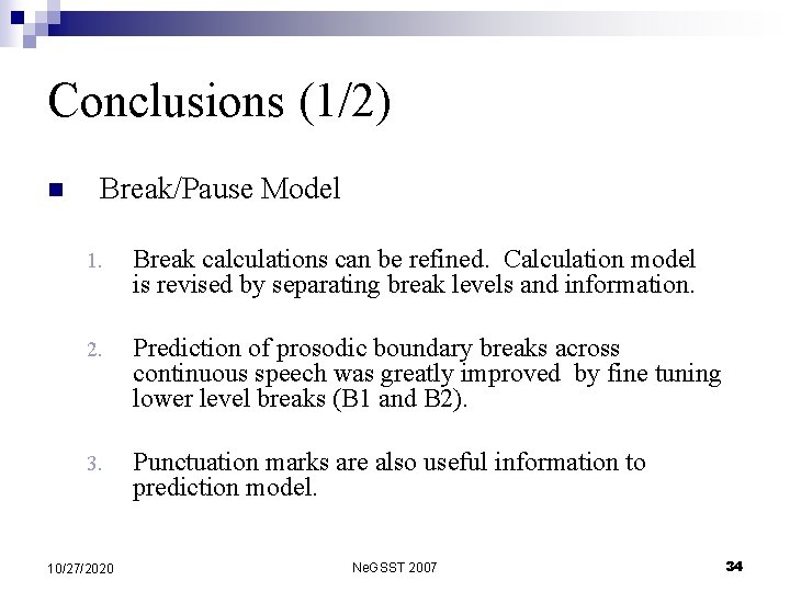 Conclusions (1/2) n Break/Pause Model 1. Break calculations can be refined. Calculation model is