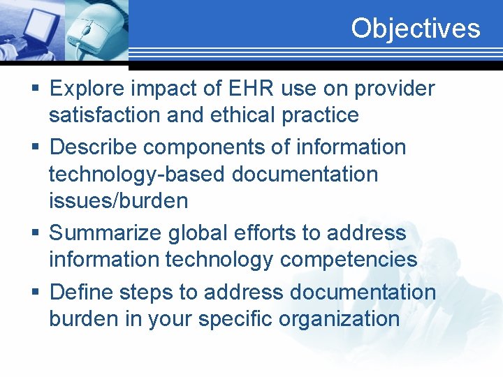 Objectives § Explore impact of EHR use on provider satisfaction and ethical practice §