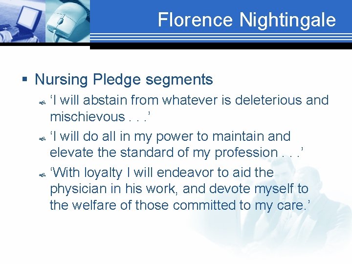 Florence Nightingale § Nursing Pledge segments ‘I will abstain from whatever is deleterious and