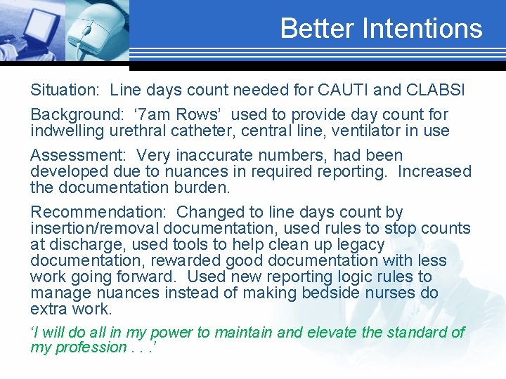 Better Intentions Situation: Line days count needed for CAUTI and CLABSI Background: ‘ 7