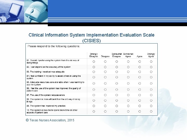 Clinical Information System Implementation Evaluation Scale (CISIES) © Texas Nurses Association, 2015 8 
