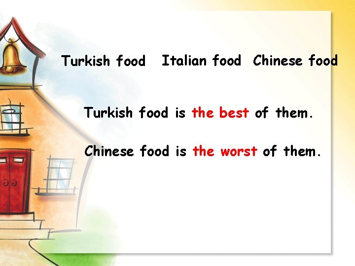 Turkish food Italian food Chinese food Turkish food is the best of them. Chinese