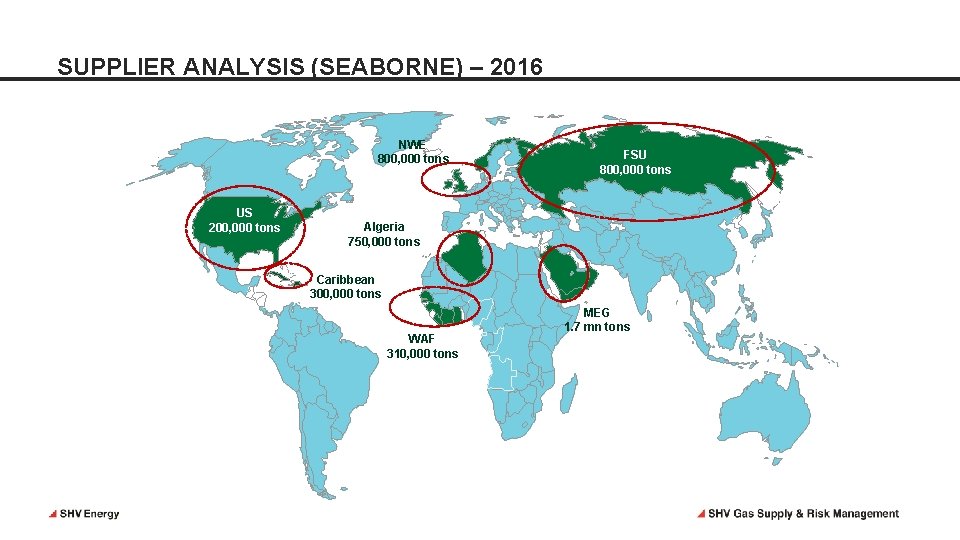 SUPPLIER ANALYSIS (SEABORNE) – 2016 NWE 800, 000 tons US 200, 000 tons FSU SUPPLIER ANALYSIS (SEABORNE) – 2016 NWE 800, 000 tons US 200, 000 tons FSU