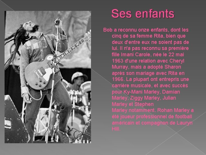 Ses enfants Bob a reconnu onze enfants, dont les cinq de sa femme Rita,