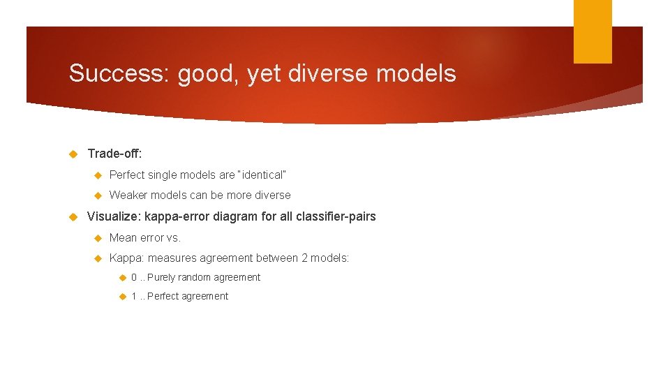 Success: good, yet diverse models Trade-off: Perfect single models are “identical” Weaker models can