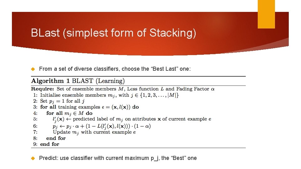BLast (simplest form of Stacking) From a set of diverse classifiers, choose the “Best