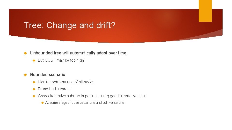 Tree: Change and drift? Unbounded tree will automatically adapt over time, But COST may